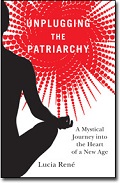Unplugging The Patriarchy by Lucia Rene
